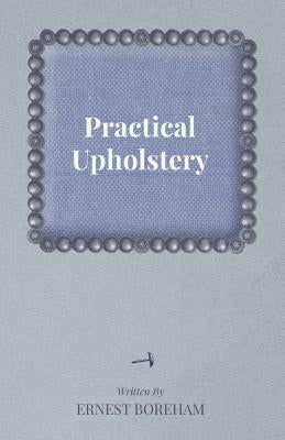 Practical Upholstery by Boreham, Ernest