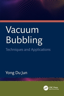 Vacuum Bubbling: Techniques and Applications by Jun, Yong Du