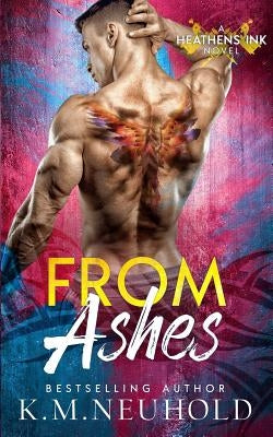 From Ashes by Neuhold, K. M.