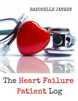 The Heart Failure Patient Log by Janzen, Raechelle