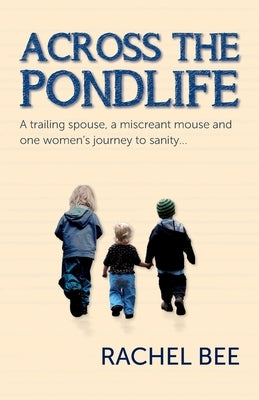 Across The Pondlife by Bee, Rachel J.