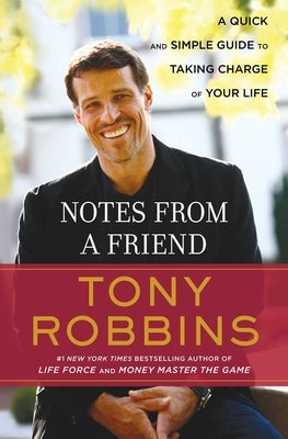 Notes from a Friend: A Quick and Simple Guide to Taking Control of Your Life by Robbins, Tony