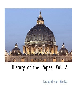 History of the Popes, Vol. 2 by Ranke, Leopold Von