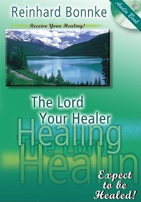The Lord Your Healer by Bonnke, Reinhard