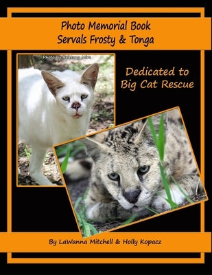 Photo Memorial Book Servals Frosty & Tonga by Kopacz, Holly