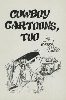 Cowboy Cartoons, Too by Talbot, Daryl