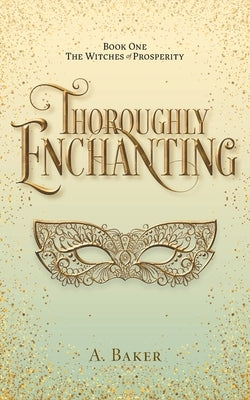 Thoroughly Enchanting by Baker, A.