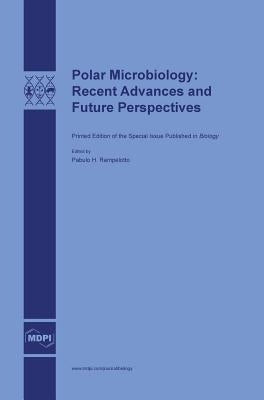 Polar Microbiology: Recent Advances and Future Perspectives by Rampelotto, Pabulo H.