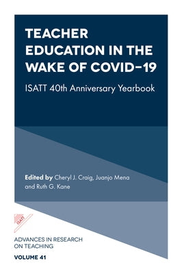 Teacher Education in the Wake of Covid-19: Isatt 40th Anniversary Yearbook by Craig, Cheryl J.