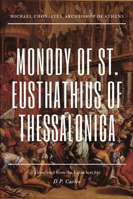 Monody of St. Eusthathius of Thessalonica by Choniates, Michael