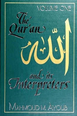 Qurʾan and Its Interpreters, The, Volume 1 by Ayoub, Mahmoud M.