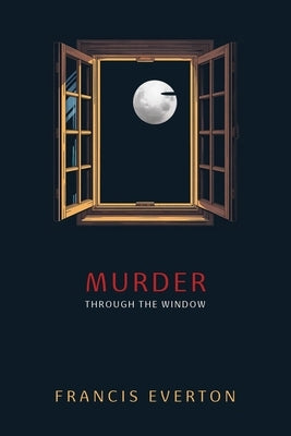 Murder Through the Window: Murder at Plenders by Everton, Francis