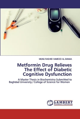 Metformin Drug Relieves The Effect of Diabetic Cognitive Dysfunction by Hameed Al-Banaa, Muna Rashid