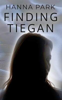 Finding Tiegan by Park, Hanna