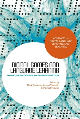 Digital Games and Language Learning: Theory, Development and Implementation by Yamazaki, Kasumi