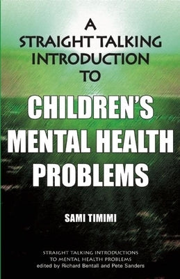 A Straight Talking Introduction to Children's Mental Health Problems by Timimi, Sami