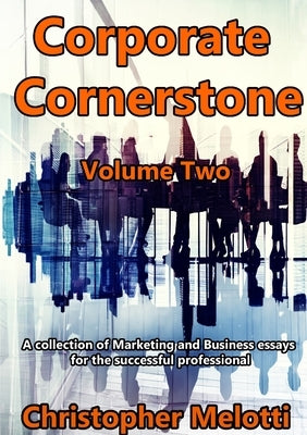 Corporate Cornerstone: Volume Two by Melotti, Christopher