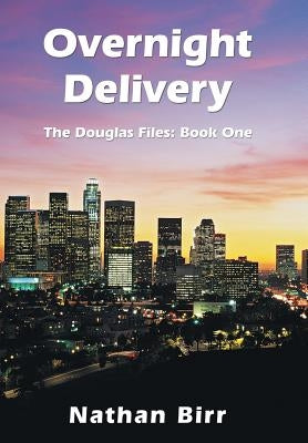 Overnight Delivery: The Douglas Files: Book One by Birr, Nathan
