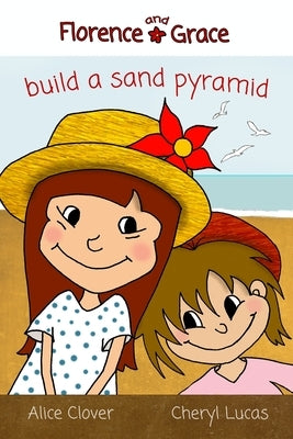 Florence and Grace Build a Sand Pyramid by Lucas, Cheryl