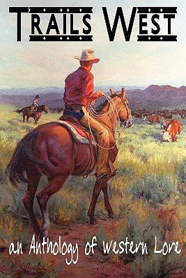 TRAILS WEST...an Anthology of Western Lore by Marlow, Herb