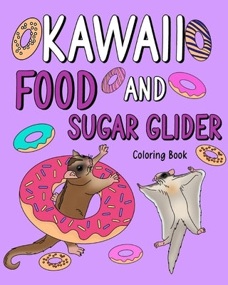 Kawaii Food and Sugar Glider Coloring Book: Activity Relaxation, Painting Menu Cute, and Animal Pictures Pages by Paperland