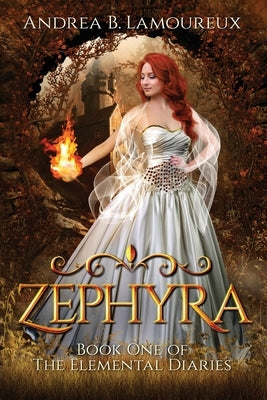 Zephyra: Book One of The Elemental Diaries by Lamoureux, Andrea B.