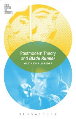 Postmodern Theory and Blade Runner by Flisfeder, Matthew
