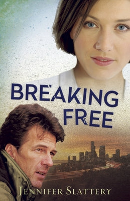 Breaking Free: A Contemporary Novel by Slattery, Jennifer