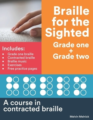 Braille for the Sighted (Grade one + Grade two): A course in contracted braille by Melnick, Melvin
