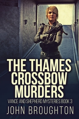 The Thames Crossbow Murders by Broughton, John