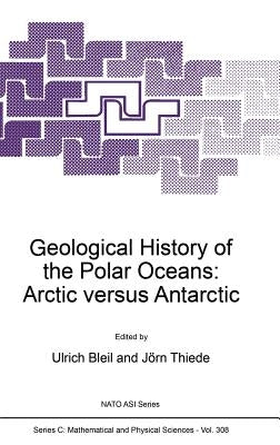 Geological History of the Polar Oceans: Arctic Versus Antarctic by Bleil, U.