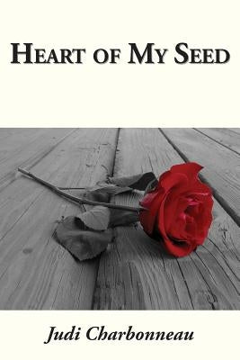 Heart of My Seed by Charbonneau, Judi