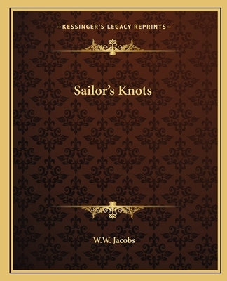 Sailor's Knots by Jacobs, W. W.