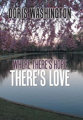 Where There's Hope- There's Love: Poems of Hope & Love for Today & Tomorrow by Washington, Doris