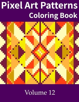 Pixel Art Patterns Coloring Book 12 by O'Mara, Sean