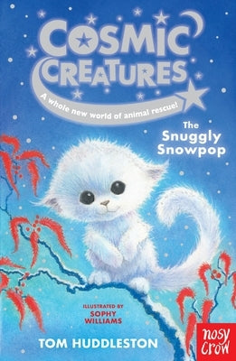 Cosmic Creatures: The Snuggly Snowpop by Williams, Sophy