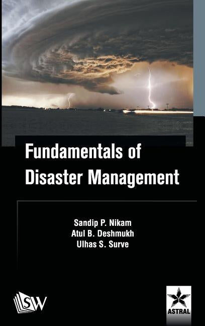Fundamentals of Disaster Management by Deshmukh, Atul B.