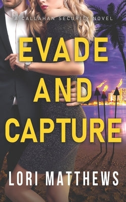 Evade and Capture: A Callahan Security Novel by Matthews, Lori