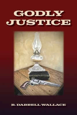 Godly Justice by Wallace, R. Darrell