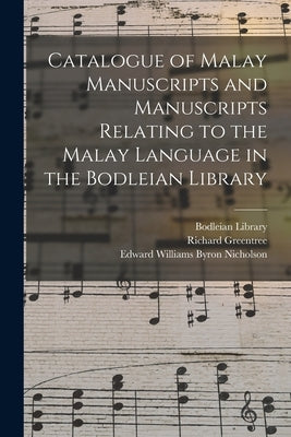 Catalogue of Malay Manuscripts and Manuscripts Relating to the Malay Language in the Bodleian Library by Bodleian Library