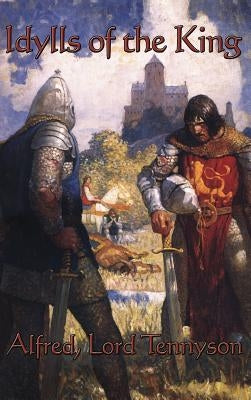 Idylls of the King by Tennyson, Alfred