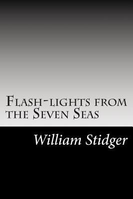 Flash-lights from the Seven Seas by Stidger, William L.