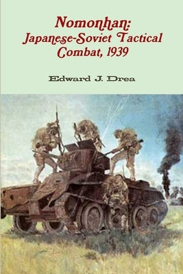 Nomonhan: Japanese-Soviet Tactical Combat, 1939 by Drea, Edward J.