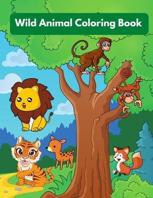 Wild Animal Coloring Book: Perfect for kids ages 4- 8, (8.5x11) over 90 Pages (Kids Coloring Book) by Hossain, Delwar