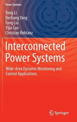 Interconnected Power Systems: Wide-Area Dynamic Monitoring and Control Applications by Li, Yong