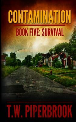 Contamination 5: Survival by Piperbrook, T. W.