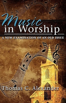 Music in Worship by Alexander, Thomas C.