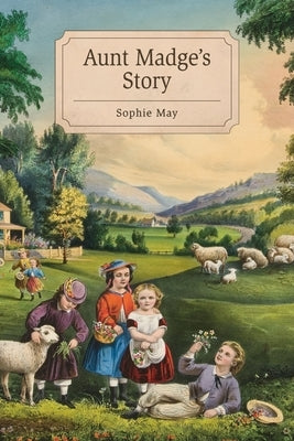 Aunt Madge's Story by May, Sophie