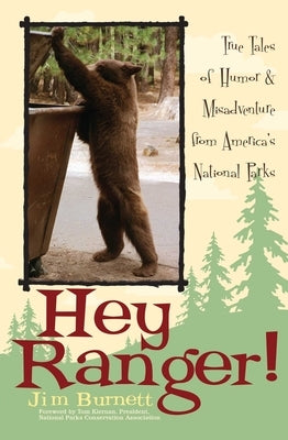 Hey Ranger!: True Tales of Humor & Misadventure from America's National Parks by Burnett, Jim