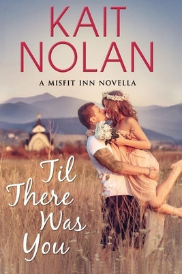 Til There Was You by Nolan, Kait